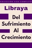  Libraya - Del Sufrimiento Al Crecimiento - Colección Vida Completa, #28.