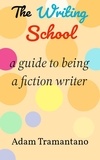  Adam Tramantano - The Writing School: a guide to being a fiction writer.