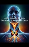  Pejman Hajbabaie - Understanding Thyroid Disorders: A Simplified Guide.