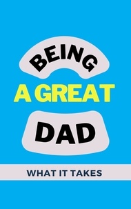  Alex Z. Jerry - Being A Great Dad: What It Takes.