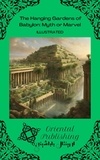  Oriental Publishing - The Hanging Gardens of Babylon: Myth or Marvel.