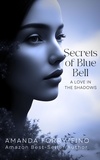  Amanda Forry/Fino - Secrets of Blue Bell: A Love in the Shadows.