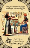  Oriental Publishing - Papyrus and Pedagogy Learning in Ancient Egypt.