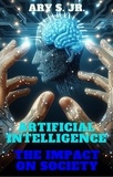  Ary S. Jr. - Artificial Intelligence The Impact on Society.