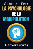  Lionvert Livres et  Gennaro Ferri - La Psychologie De La Manipulation - Collection Intelligence Émotionnelle, #8.