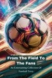  Mesler Amanda Jo - From The Field To The Fans: An Entertaining Collection Of Football Trivia.