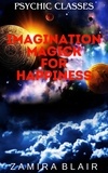  Zamira Blair - Imagination Magick for Happiness - Psychic Classes, #9.
