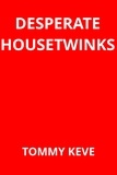  Tommy Keve - Desperate Housetwinks - Desperate Housetwinks, #1.