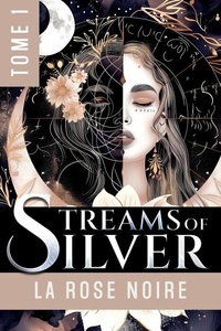  La Rose Noire - Streams of Silver - Streams of Silver, #1.
