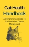  Alex Z. Jerry - Cat Health Handbook: A Comprehensive Guide to Cat Health and Disease Management.