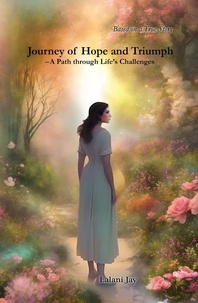  LALANI JAY - Journey of Hope and Triumph − A Path through Life’s Challenges.