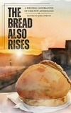 Writers Cooperative of the Pac - The Bread Also Rises - WCPNW Anthologies, #1.