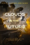  Eric Goebelbecker - Clouds in the Future - The Great War of the Worlds, #2.