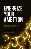  Abdulaziz Mardonov - Energize Your Ambition: Overcoming Laziness for a Flourishing Future.