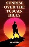  Schiffo - Sunrise Over the Tuscan Hills - Romance Novel.