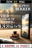  Alfred Bekker - Zum 27. Mal vier eiskalte Sommerkrimis.