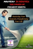  Rayoma - Mastery in Minutes: The Power of Present Habits.