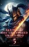  Cang Hai Xiao Yi - Rebirth of the Unmatched Sword God: An Immortal Cultivation - Rebirth of the Unmatched Sword God, #5.
