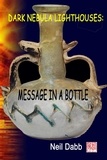  Neil Dabb - Dark Nebula Lighthouses: Message In A Bottle. - Dark Nebula Lighthouses, #3.