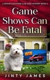  Jinty James - Game Shows Can Be Fatal - A Senior Sleuthing Club Cozy Mystery, #5.
