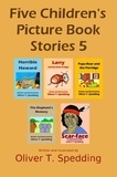  Oliver T. Spedding - Five Children's Picture Book Stories 5.