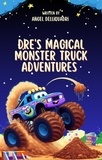  Angel Delliquadri - Dre's Magical Monster Truck Adventures - Childrens books.