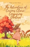  Anero Orleans - The Adventure of Curious Claire: Conquering Cholera.