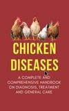  Alex Z. Jerry - Chicken Diseases: A Complete and Comprehensive Handbook on Diagnosis, Treatment, and General Care.