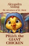  Alexandra Aisling - Pillo, the Giant Chicken - The Adventures of Mr. Sharp, #1.