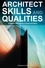  Adil Masood Qazi - Architect Skills and Qualities: Guide to Becoming a Good Architect.