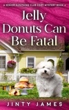  Jinty James - Jelly Donuts Can Be Fatal - A Senior Sleuthing Club Cozy Mystery, #6.