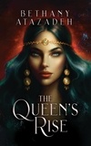  Bethany Atazadeh - The Queen's Rise - The Queen's Rise Series, #0.