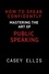  Casey Ellis - How To Speak Confidently: Mastering the Art of Public Speaking.