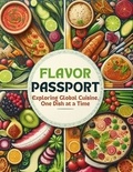  Josefina D. Drew - Flavor Passport: Exploring Global Cuisine, One Dish at a Time.