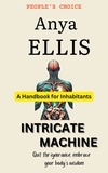  Anya Ellis - Intricate Machine - A User's Guide to the Human Body.