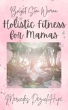  Mercedes Déziel-Hupé - Bright Star Woman Holistic Fitness for Mamas - Bright Star Woman Holistic Life and Wellness, #2.