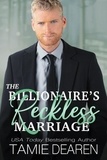  Tamie Dearen - The Billionaire's Reckless Marriage - Limitless Sweet Billionaire Romance Series, #2.