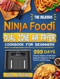  Joan McAuley - The Delicious Ninja Foodi Dual Zone Air Fryer Cookbook for Beginners: 999 Days of Quick, Healthy and Affordable Recipes for Beginners. Tips and Tricks for Perfect Frying..