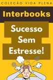  Interbooks - Sucesso Sem Estresse! - Coleção Vida Plena, #39.