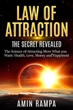  Amin Rampa - Law of Attraction: The Secret Revealed. The Science of Attracting More What you Want: Health, Love, Money and Happiness.
