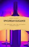  Pablo Picante - Epicurean Elegance: 100 Recipes for the Ultimate Dinner Party.