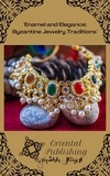  Oriental Publishing - Enamel and Elegance: Byzantine Jewelry Traditions.