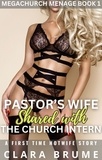  Clara Brume - Pastor’s Wife Shared with the Church Intern: A First Time Hotwife Story - Megachurch Menage, #1.