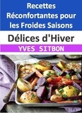  YVES SITBON - Délices d'Hiver : Recettes Réconfortantes pour les Froides Saisons.