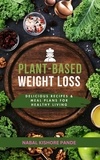 NABAL KISHORE PANDE - Plant-Based Weight Loss Delicious Recipes &amp; Meal Plans for Healthy Living.