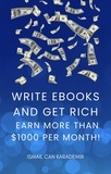  Ismail Can Karademir - Write Ebooks And Get Rich Earn More Than $1000 Per Month!.
