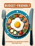  Mick Martens - Budget-Friendly: Affordable yet Nutritious Dishes for Every Day..