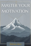  BRITNEY SIMS - Master Your Motivation.