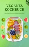  Madeleine Wilson - Veganes Kochbuch: 150+ gesunde und leckere Rezepte für täglichen Genuss in der veganen Küche.