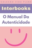  Interbooks - O Manual Da Autenticidade - Coleção Vida Plena, #20.
